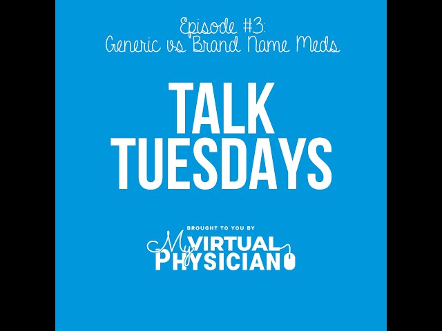 Talk Tuesday Ep 3 | Generic vs Brand Name Meds
