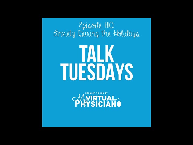 Talk Tuesdays Ep. 10 | Anxiety during the Holidays
