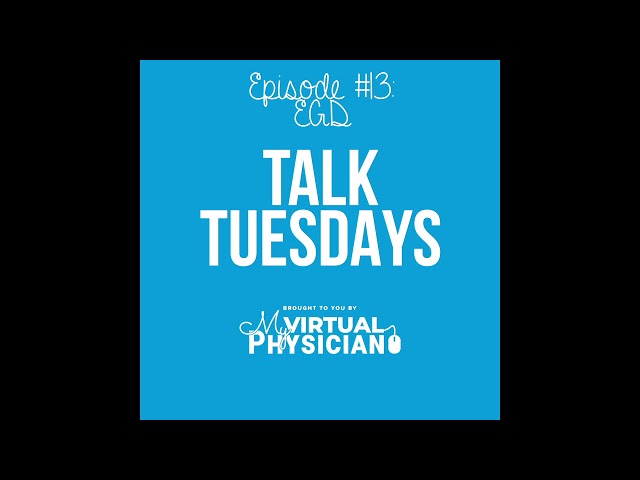 Talk Tuesdays Ep. 13 | EGD's and What's Involved