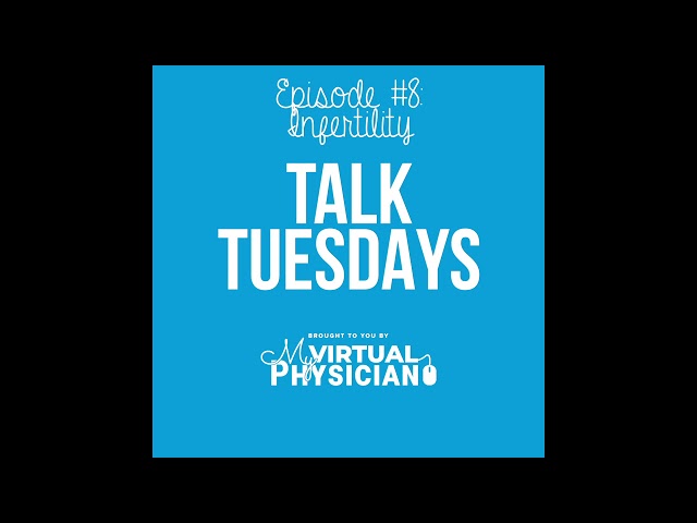 Talk Tuesdays Ep. 8 | Infertility