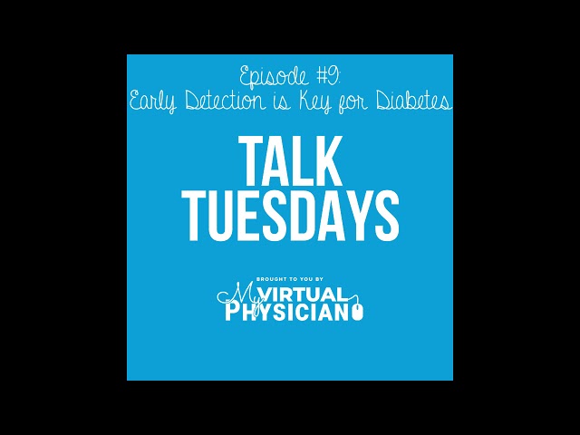 Talk Tuesdays Ep. 9 | Early Detection is Key in Diabetes